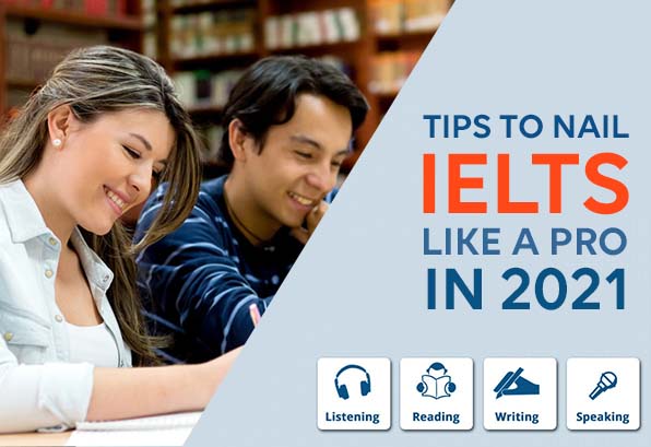 Tips to Nail IELTS like a Pro in 2021